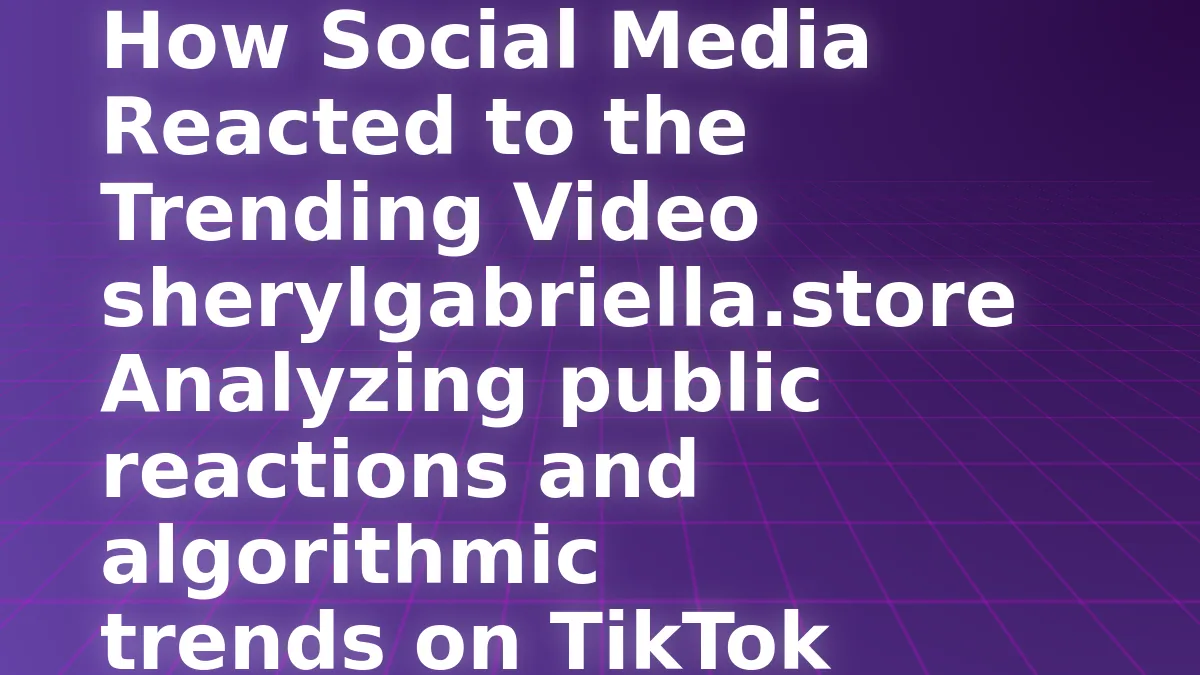 How Social Media Reacted to the Trending Video